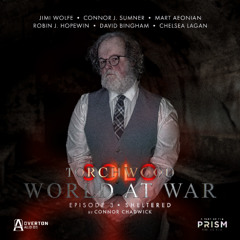 Torchwood: Solo - World at War 1 | Episode 3: Sheltered