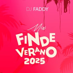 DJ FADDY - MIX FINDE VERANO 2025