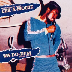 "Wa Do Dem" Eek A Mouse (Mista Lion Dubplate)