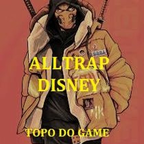 Stream Topo do Game by ALLTRAP DISNEY | Listen online for free on ...