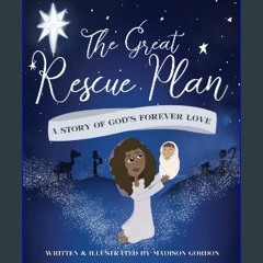 {READ} ❤ The Great Rescue Plan: A Story of God's Forever Love eBook PDF