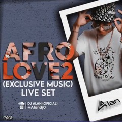 AFROLOVE 2 BY ALAN DJ LIVE SET