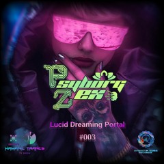 Psyborg Zex Private Set (Lucid Dreaming Portal) #003