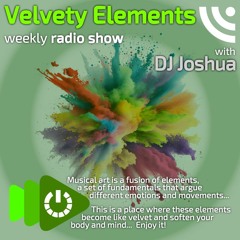 Velvety Elements Radio Show by DJ Joshua