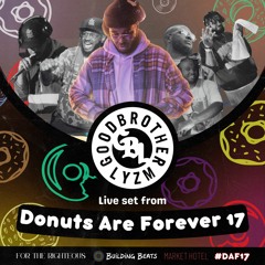 Donuts Are Forever 17 Live Set by GOODBROTHERLYZM #DAF17