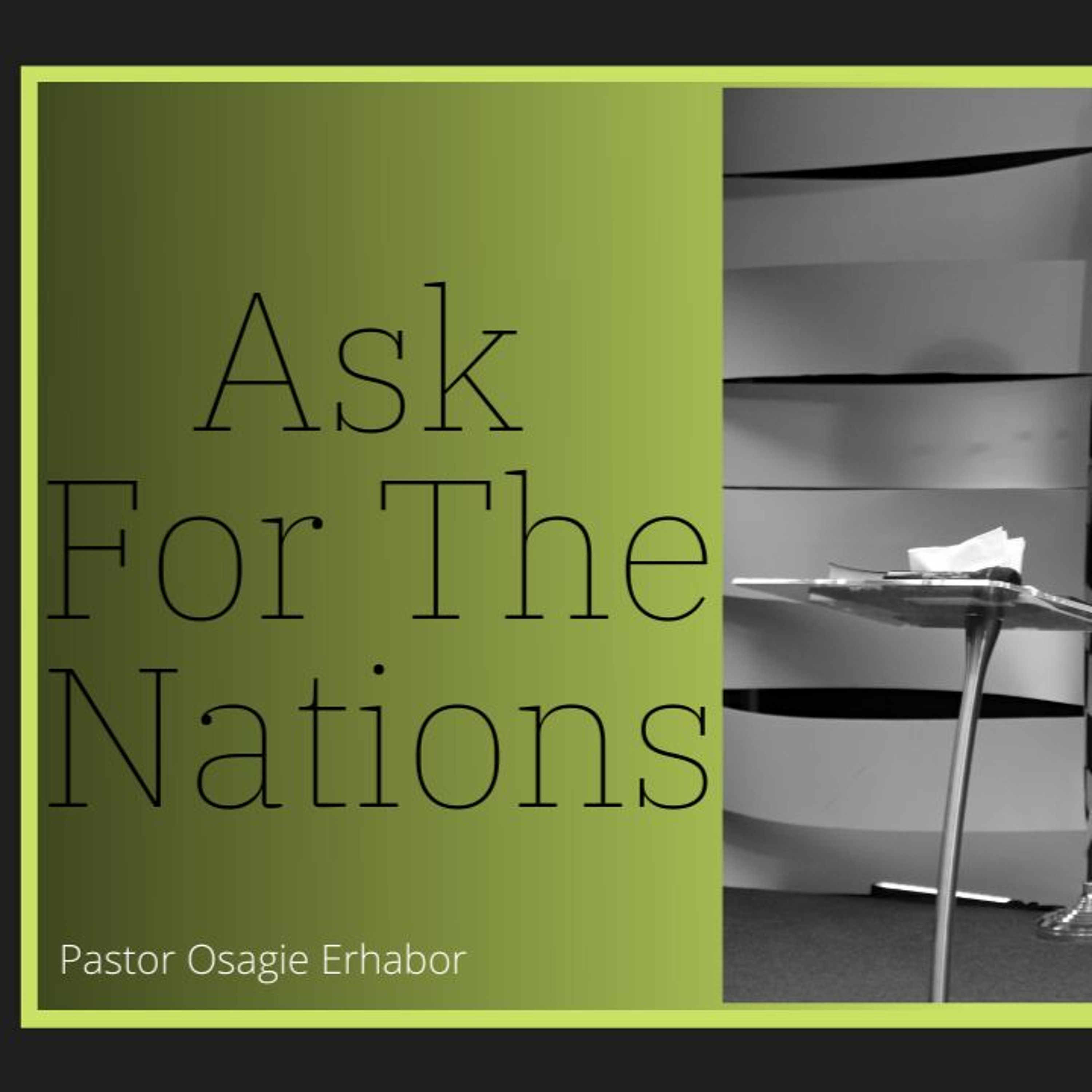 Ask for the Nations | Pastor Osagie Erhabor episode artwork