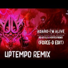 Adaro - I'm Alive (FORCE-D | UPTEMPO EDIT)