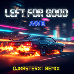 Left for good - AWB - DJMASTERX1 (Remix)