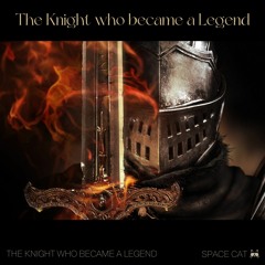 The Knight who became a Legend