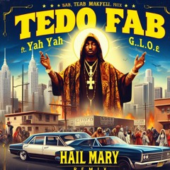 YAH YAH G L.O.E. ft. Tedo Fab- Hail Mary remix