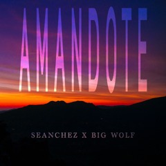 AMANDOTE  - Seanchez,BigWolf