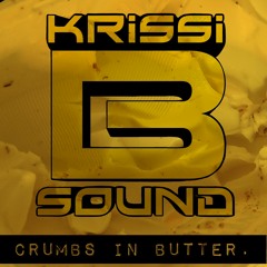 KRISSI B - CRUMBS IN BUTTER EP - OUT NOWWWWWWWWW