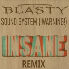 BLASTY - Sound System {1NSANE RMX} <Free Download>