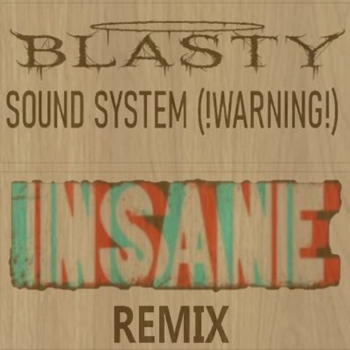 BLASTY - Sound System {1NSANE RMX} <Free Download>