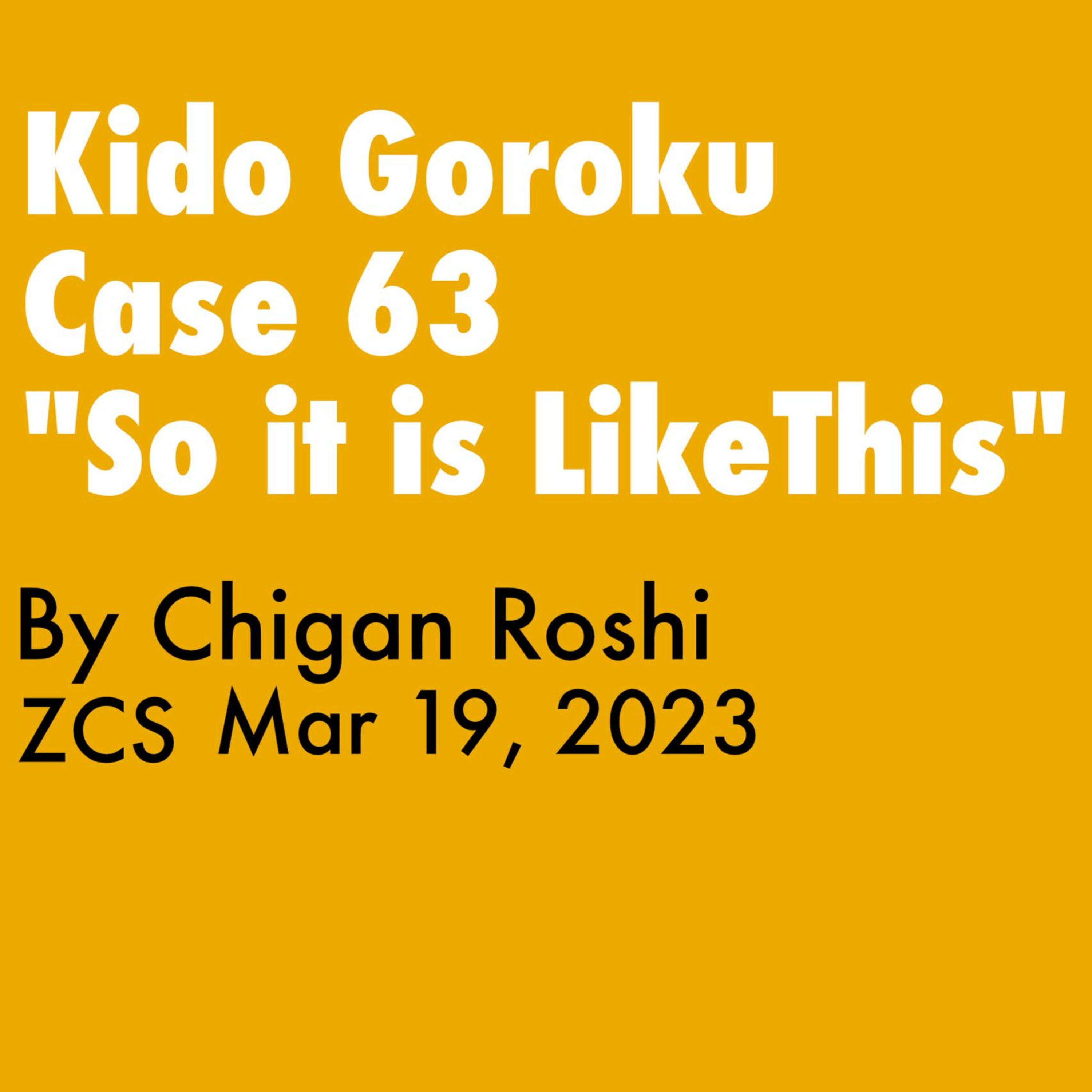Kido Goroku, Case 63: "So it is LikeThis" Mandala Day Teisho by Chigan Roshi, 2023.03.19 episode artwork