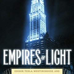 [FREE] KINDLE 💕 Empires of Light: Edison, Tesla, Westinghouse, and the Race to Elect