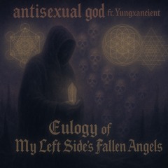 Elegy of the left sides fallen ft yungxancient
