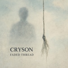 Faded Thread(prod.metlast)-Cryson