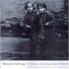 [Free] KINDLE 💕 Children of a Vanished World by Mara Vishniac Kohn,Roman Vishniac PD