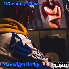 ForeignTrip - Strong Now