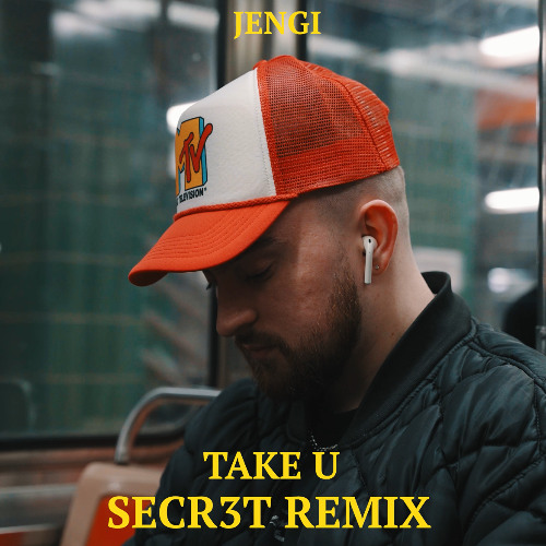 JENGI - TAKE U (SECR3T REMIX)