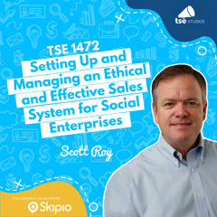 Setting Up and Managing an Ethical and Effective Sales System for Social Enterprises | Scott Roy - 1472