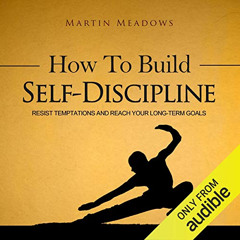 [DOWNLOAD] EBOOK 💚 How to Build Self-Discipline: Resist Temptations and Reach Your L