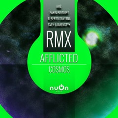 AFFLICTED - Cosmos (Alberto Santana Remix) (nuOn GREEN)