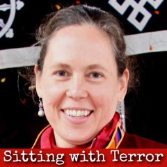 Ep268: Sitting with Terror - Khandro Kunzang Dechen Chodron