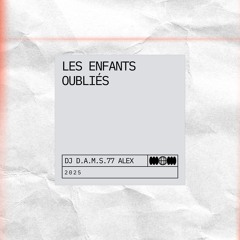 DJ D.A.M.S.77 ALEX LES ENFANTS OUBLIÉS