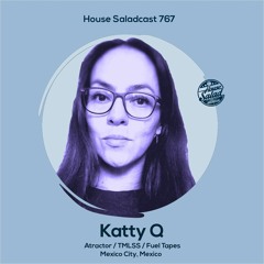 House Saladcast 767 | Katty Q