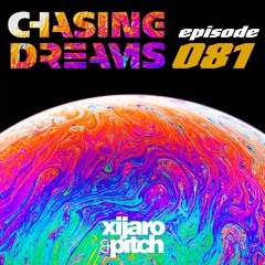 XiJaro & Pitch pres. Chasing Dreams 081