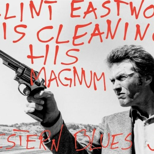 Stream Western Blues - Clint Eastwood Is Cleaning His Magnum by Gary Studio  | Listen online for free on SoundCloud