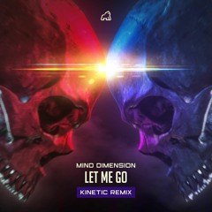 Mind Dimension - LET ME GO (Kinetic Remix)