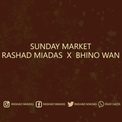 Rashad X Bhino Wan  Sunday Market