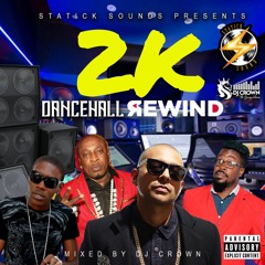 DANCEHALL 2K REWIND MIXTAPE- STATICK SOUNDS/DJ CROWN