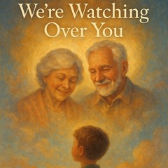 Grandpa and Grandma “Were Watching Over You”