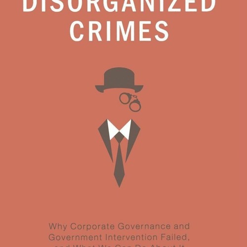 [PDF] Disorganized Crimes: Why Corporate Governance and Government Intervention