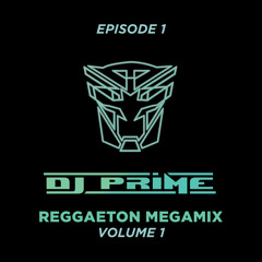Ep. 1 DJ PRIME Reggaeton Megamix