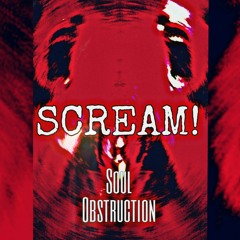SOUL OBSTRUCTION - SCREAM ! (Original Mix)