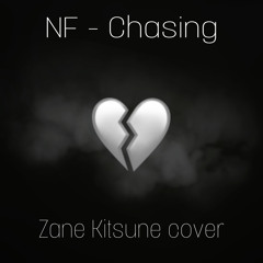 NF- Chasing [Zane Kitsune cover]