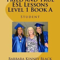 [PDF Download] Tried and True ESL Lessons: Level 1 Book a - Barbara Kinney Black
