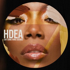 Say Something (HDEA Remix)