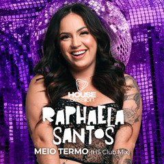 Raphaela Santos_Meio Termo (HS Club Mix)