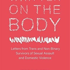 Access EBOOK 📫 Written on the Body: Letters from Trans and Non-Binary Survivors of S