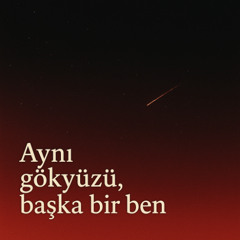 Aynı gökyüzü başka bir ben