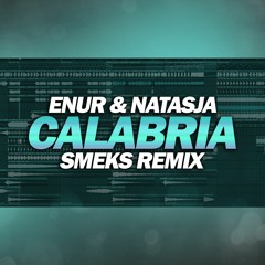 Enur & Natasja - Calabria (Smeks Remix FLP)