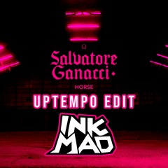 Salvatore Ganacci - Horse (inkMAD Uptempo Edit)