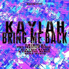 KAYLAH - BRING ME BACK (SDBX REMIX)