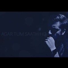 Agar Tum Saath Ho - Arijit Singh